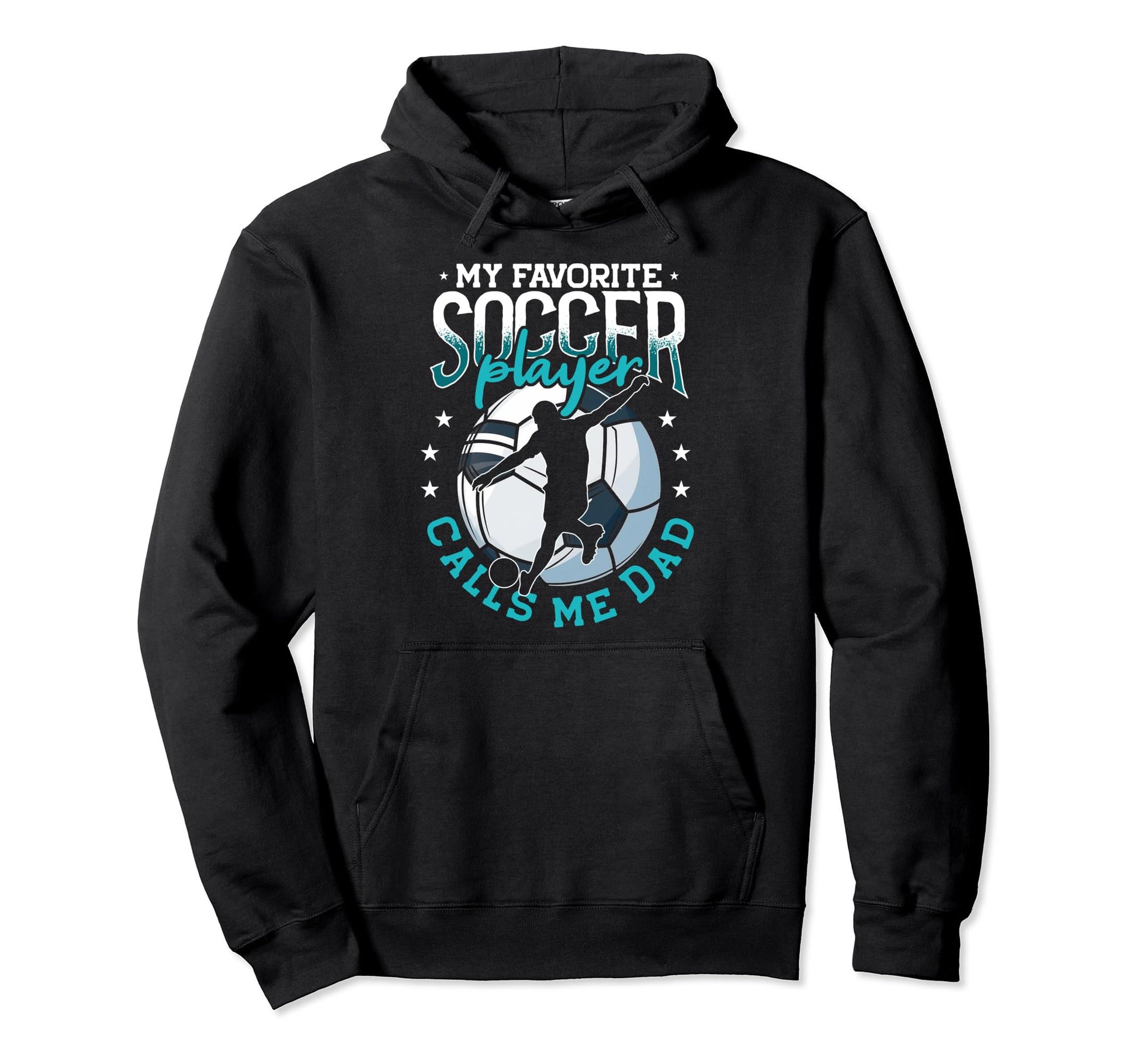 My Favorite Soccer Player Calls Me Dad Hoodie - Unique Graphic Unisex - T-Shirt, Sweatshirt, Hoodie