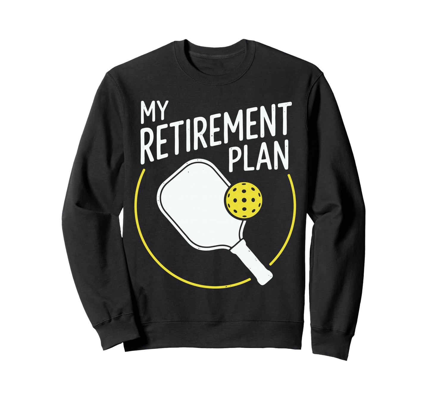 Retired Pickleball My Retirement Sweatshirt - Aesthetic Graphic Men Women - T-Shirt, Sweatshirt, Hoodie