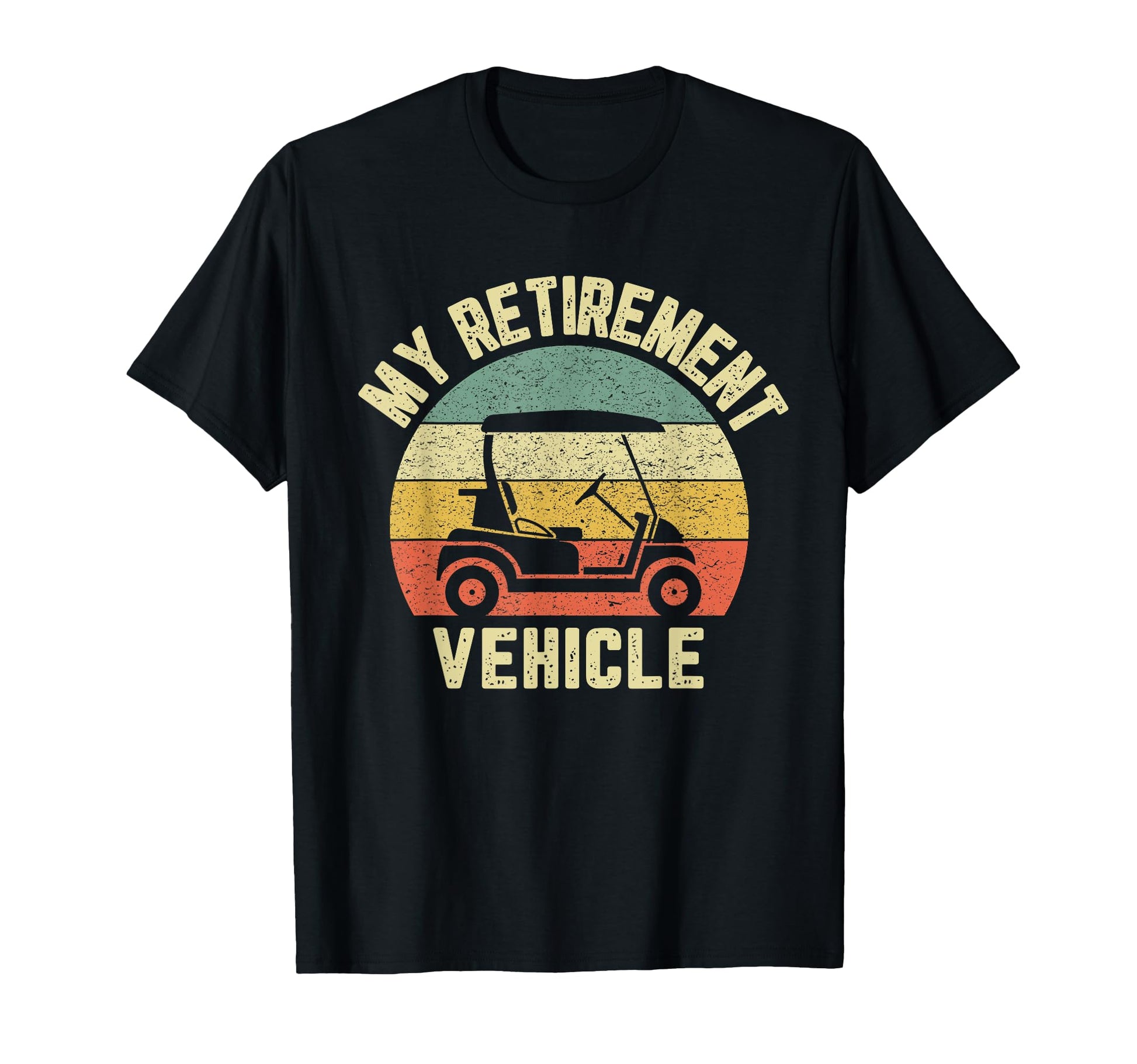 Funny Golf Cart My Retirement Vehicle T-Shirt - Graphic Print Men Women - T-Shirt, Sweatshirt, Hoodie