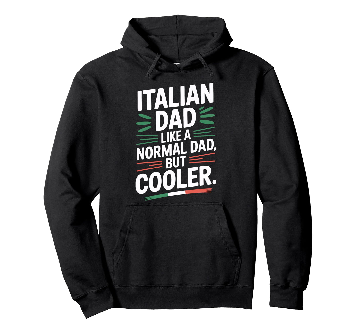 Proud Italian Dad Like Normal Dad But Hoodie - Novelty Apparel Men Women - T-Shirt, Sweatshirt, Hoodie