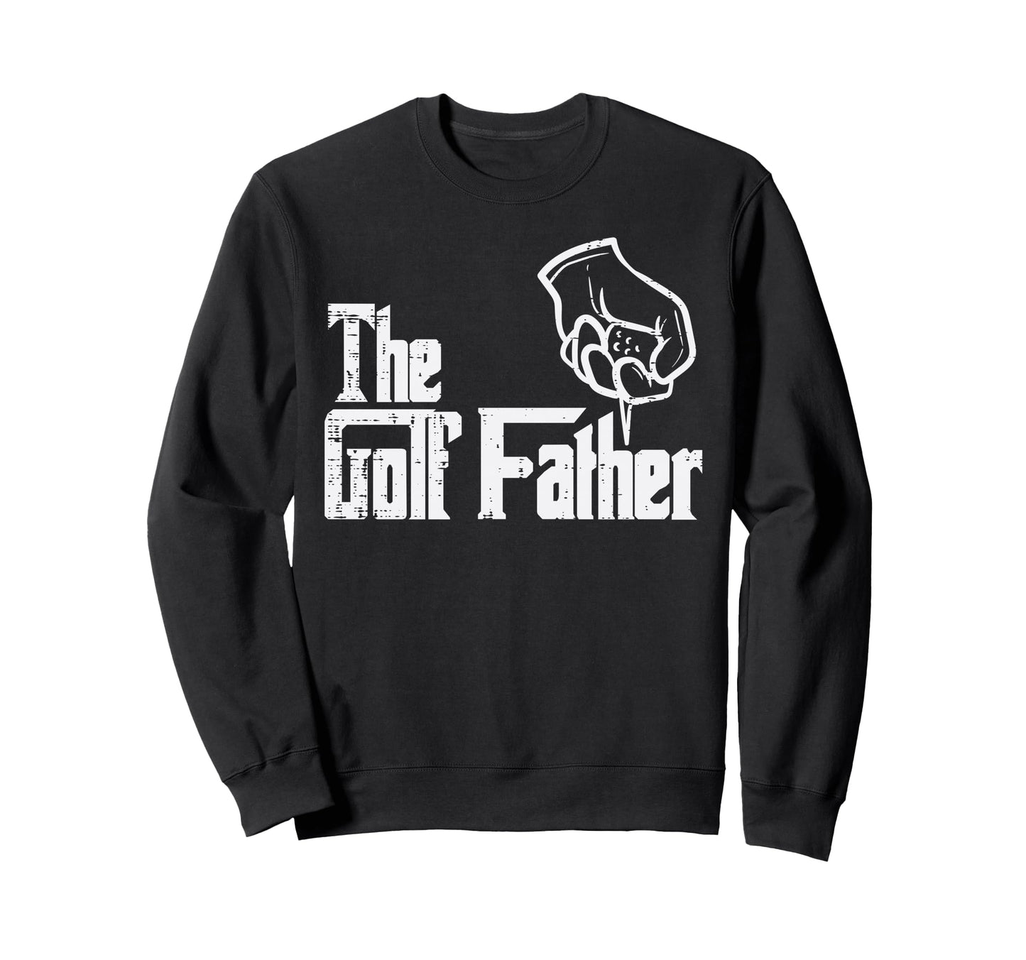 Golf Father Funny Golfing Parody Sweatshirt - Fun Novelty Design Men Women - T-Shirt, Sweatshirt, Hoodie