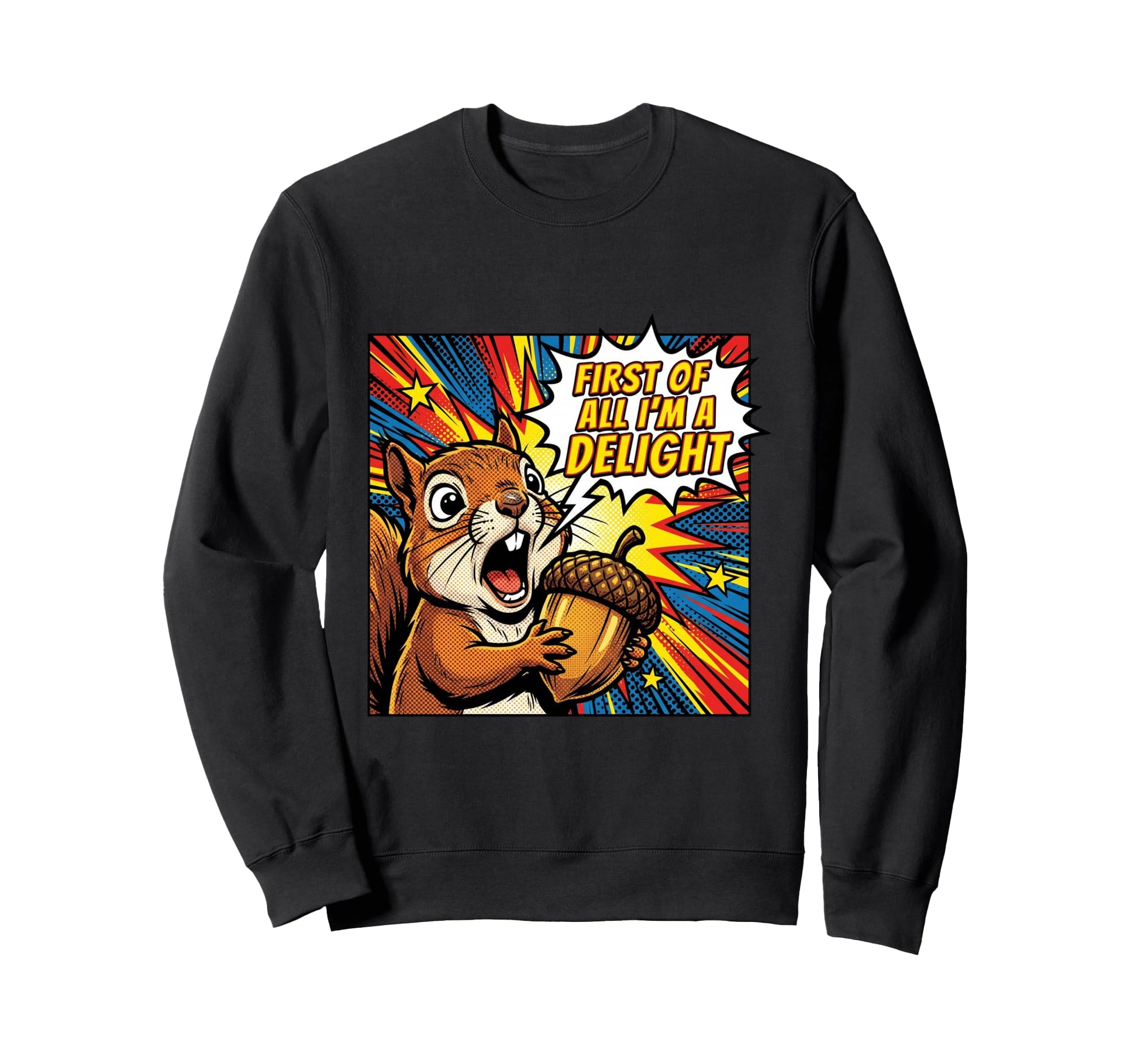 First All Im Delight Squirrel Pop Sweatshirt - Minimalist Print Men Women - T-Shirt, Sweatshirt, Hoodie