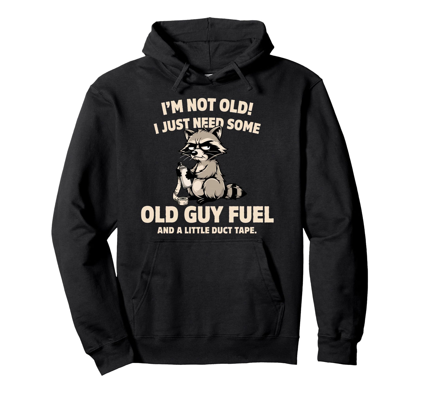 Im Not Old I Just Need Old Guy Fuel And Hoodie - Graphic Print Unisex - T-Shirt, Sweatshirt, Hoodie