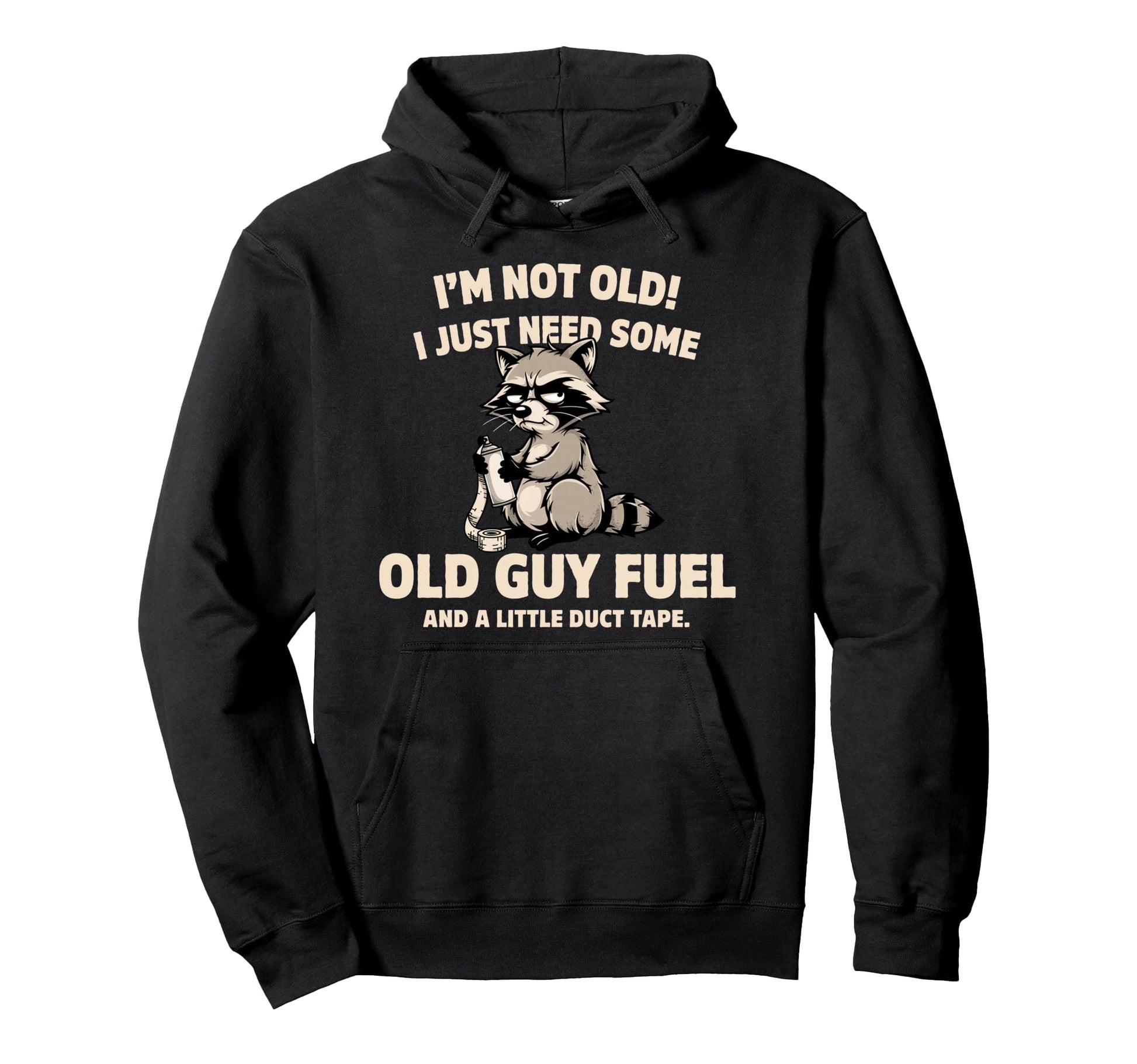 Im Not Old I Just Need Old Guy Fuel And Hoodie - Graphic Print Unisex - T-Shirt, Sweatshirt, Hoodie