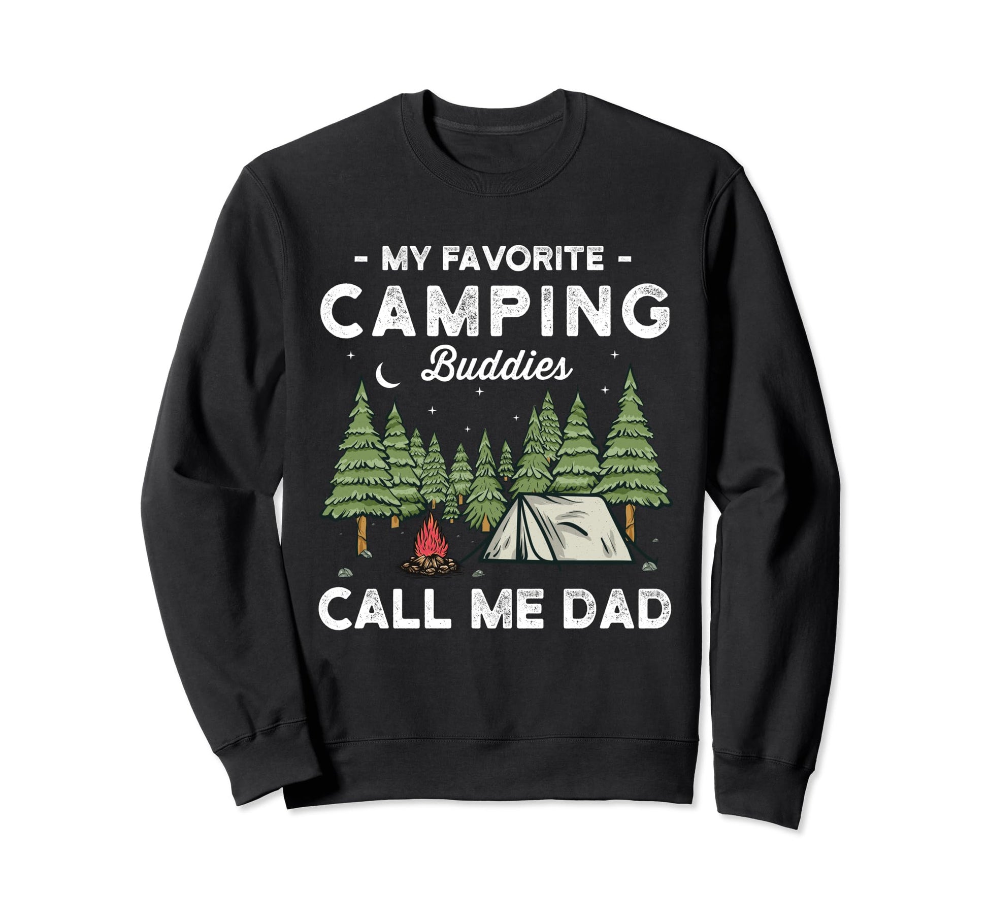 My Favorite Camping Buddies Call Me Sweatshirt - Fun Novelty Design Unisex - T-Shirt, Sweatshirt, Hoodie