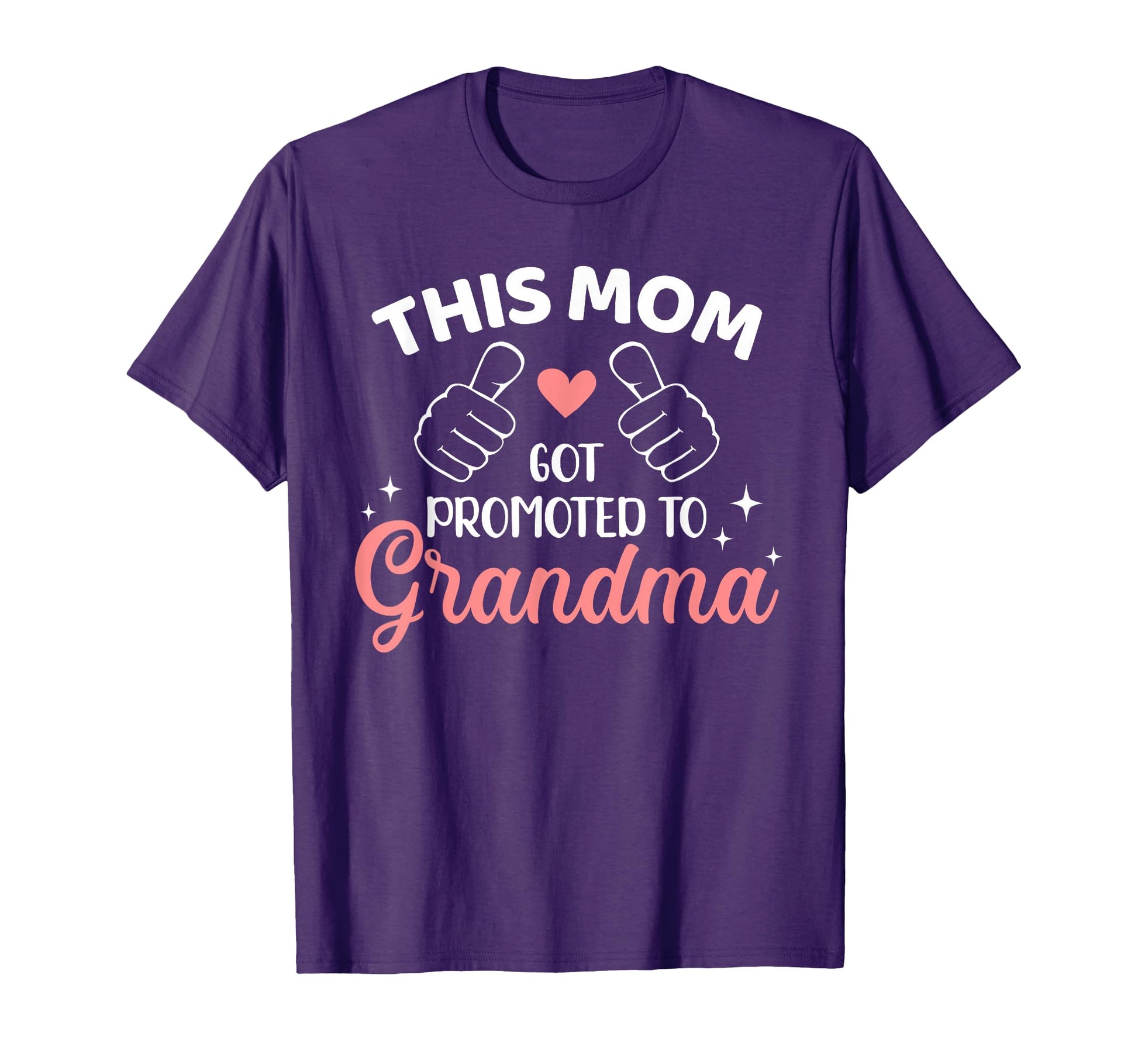 This Mom Got Promoted To Grandma T-Shirt - Casual Everyday Wear Men Women - T-Shirt, Sweatshirt, Hoodie