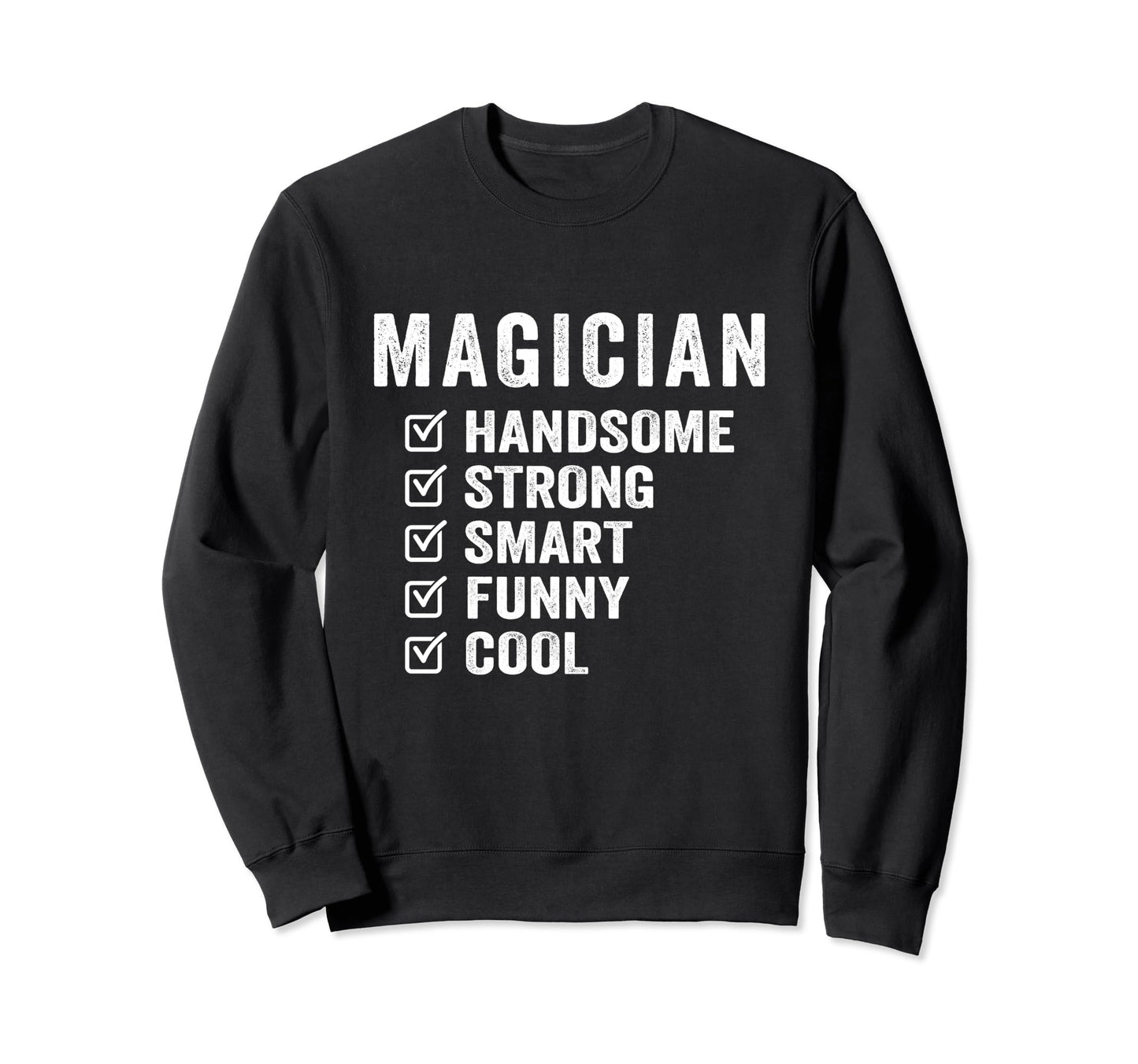 Magician Handsome Strong Smart Sweatshirt - Fun Novelty Design for Adults - T-Shirt, Sweatshirt, Hoodie
