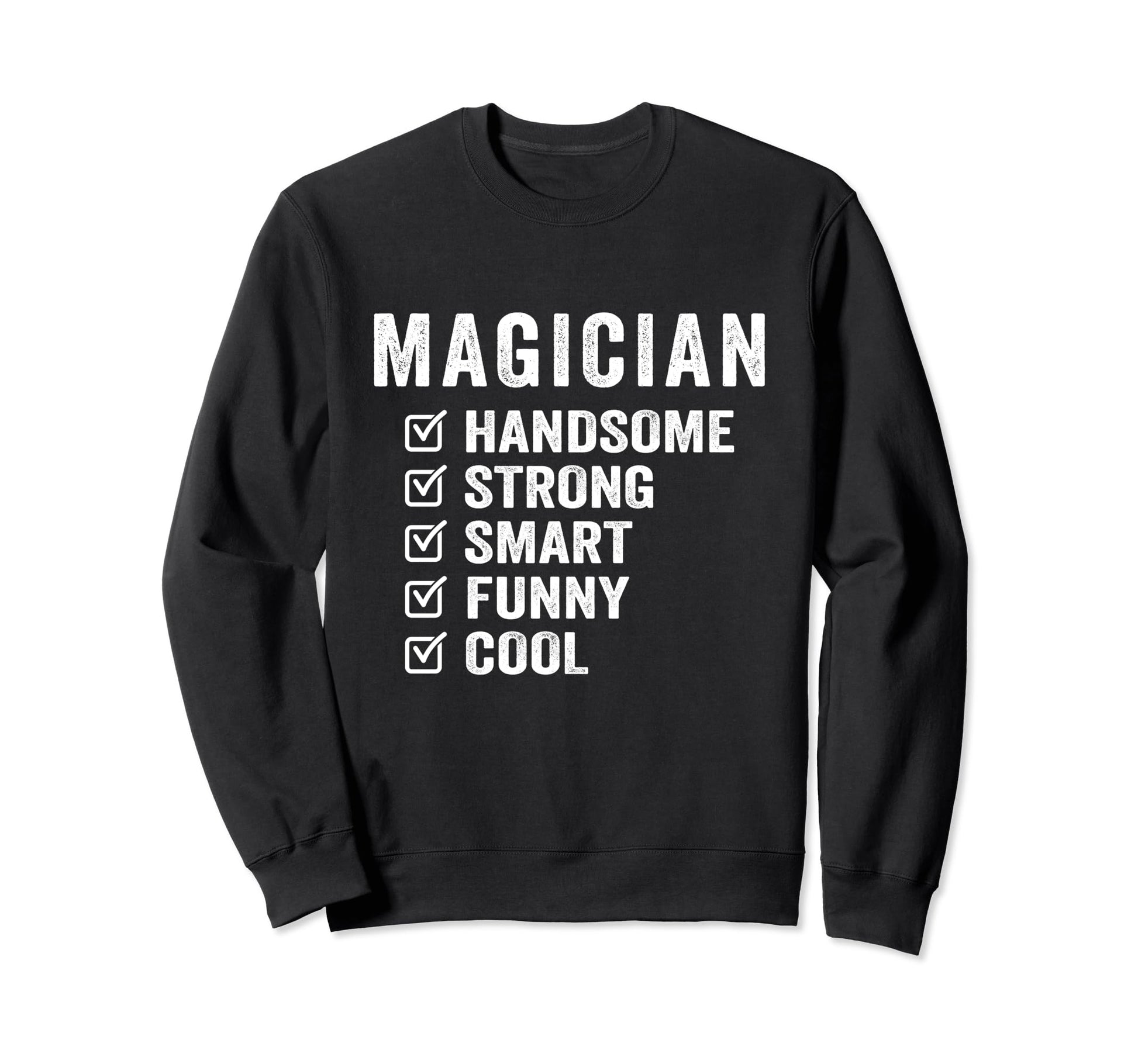 Magician Handsome Strong Smart Sweatshirt - Fun Novelty Design for Adults - T-Shirt, Sweatshirt, Hoodie