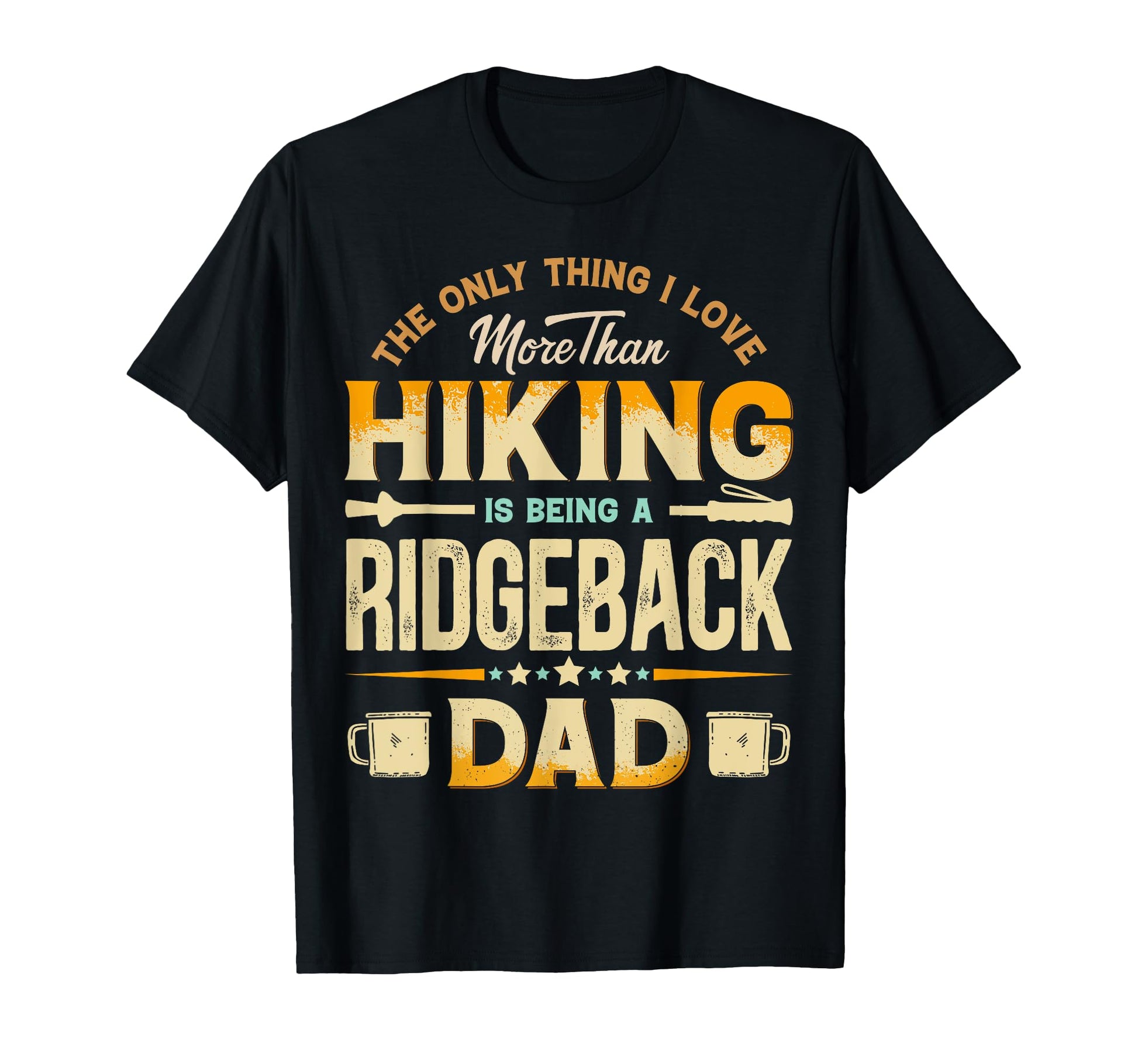 Funny Hiking Fathers Day Ridgeback Dad Dog T-Shirt - Unique Graphic Unisex - T-Shirt, Sweatshirt, Hoodie