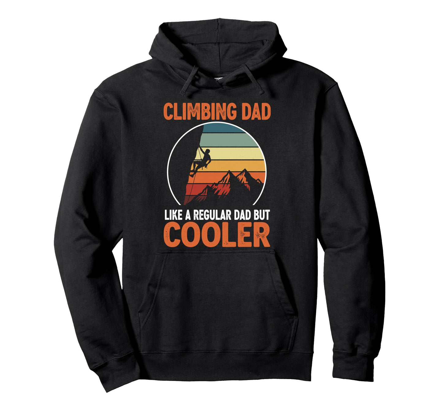 Climbing Dad Like Regular Dad But Hoodie - Custom Art Print Men Women - T-Shirt, Sweatshirt, Hoodie