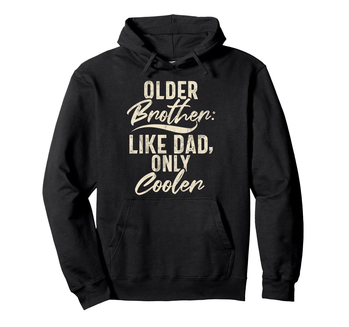 Older Brother Like Dad Only Cooler Hoodie - Trendy Graphic for Adults - T-Shirt, Sweatshirt, Hoodie