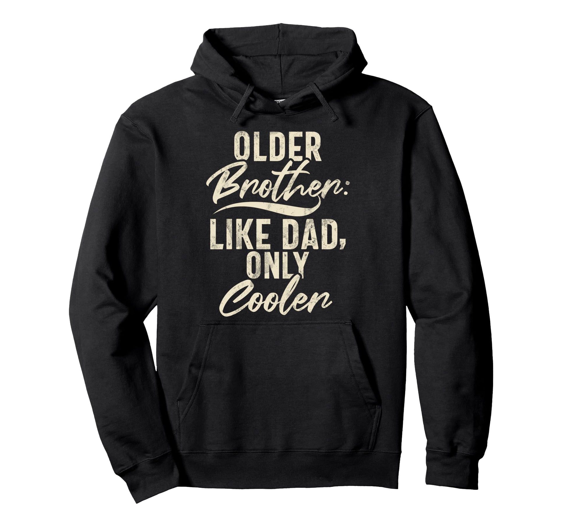 Older Brother Like Dad Only Cooler Hoodie - Trendy Graphic for Adults - T-Shirt, Sweatshirt, Hoodie
