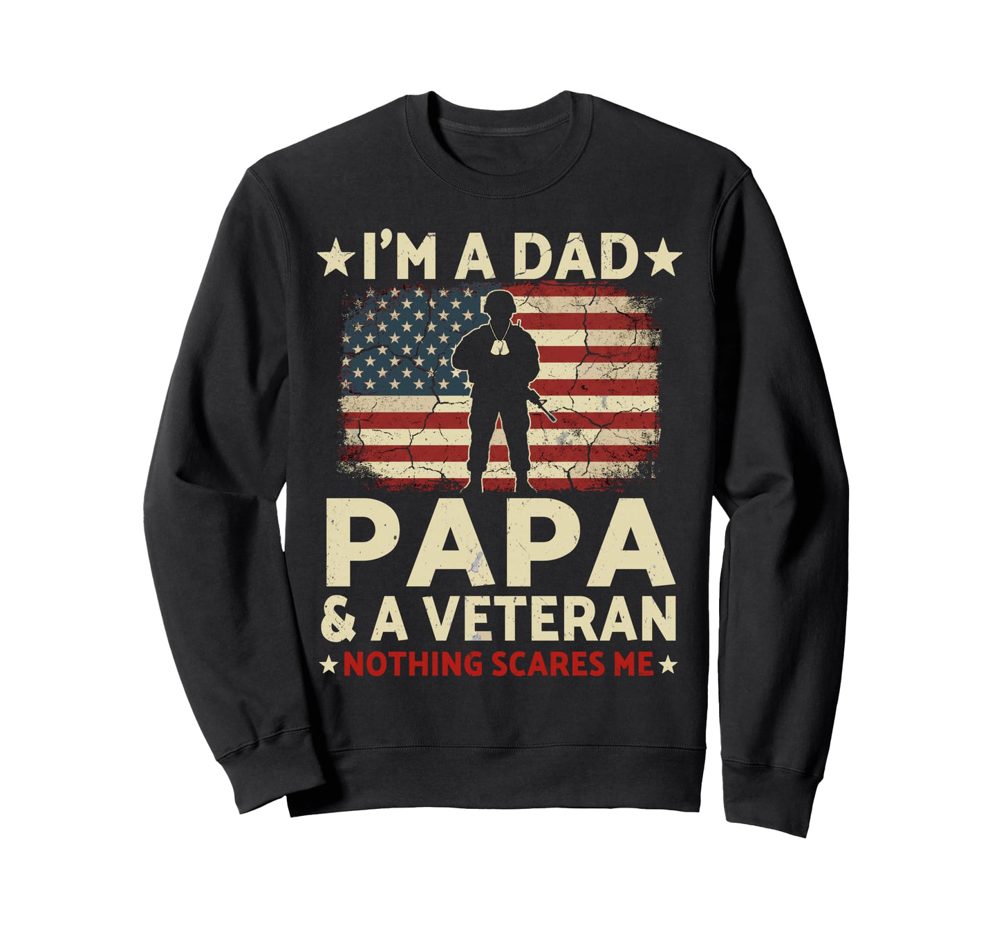 Im Dad Papa And Veteran Fathers Sweatshirt - Casual Everyday Wear Unisex - T-Shirt, Sweatshirt, Hoodie