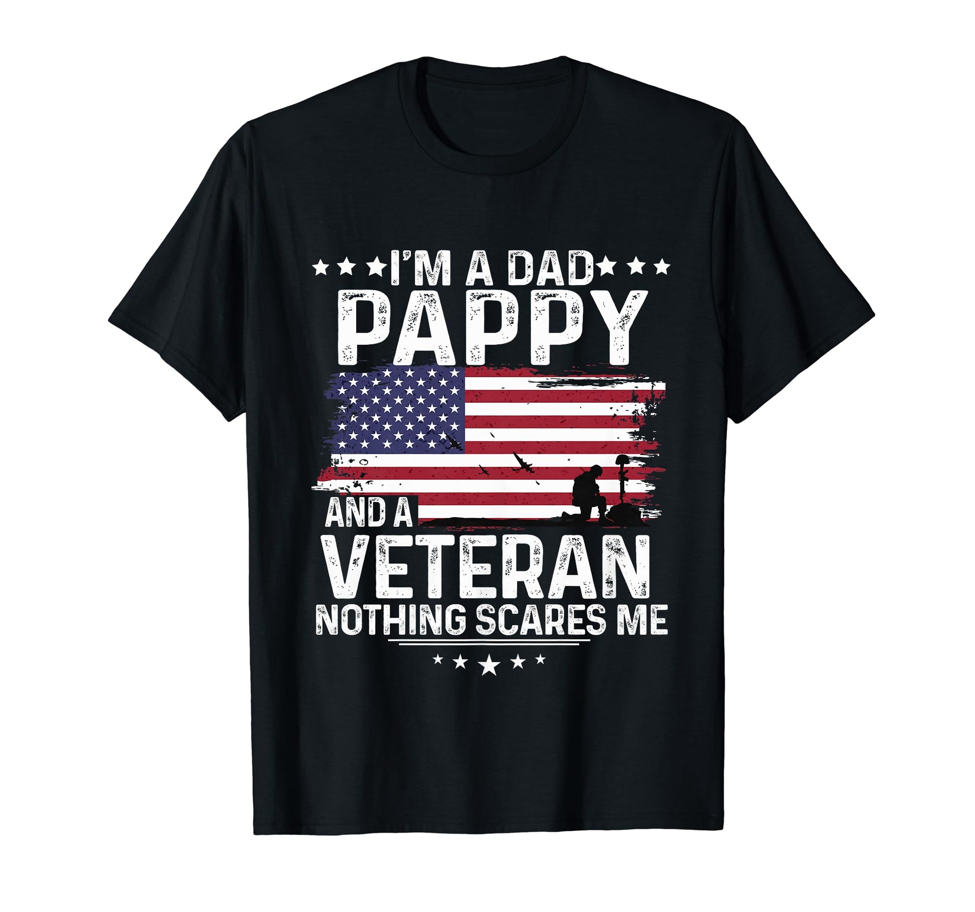 Dad Pappy Veteran Nothing Scares Me T-Shirt - Streetwear Style Unisex - T-Shirt, Sweatshirt, Hoodie