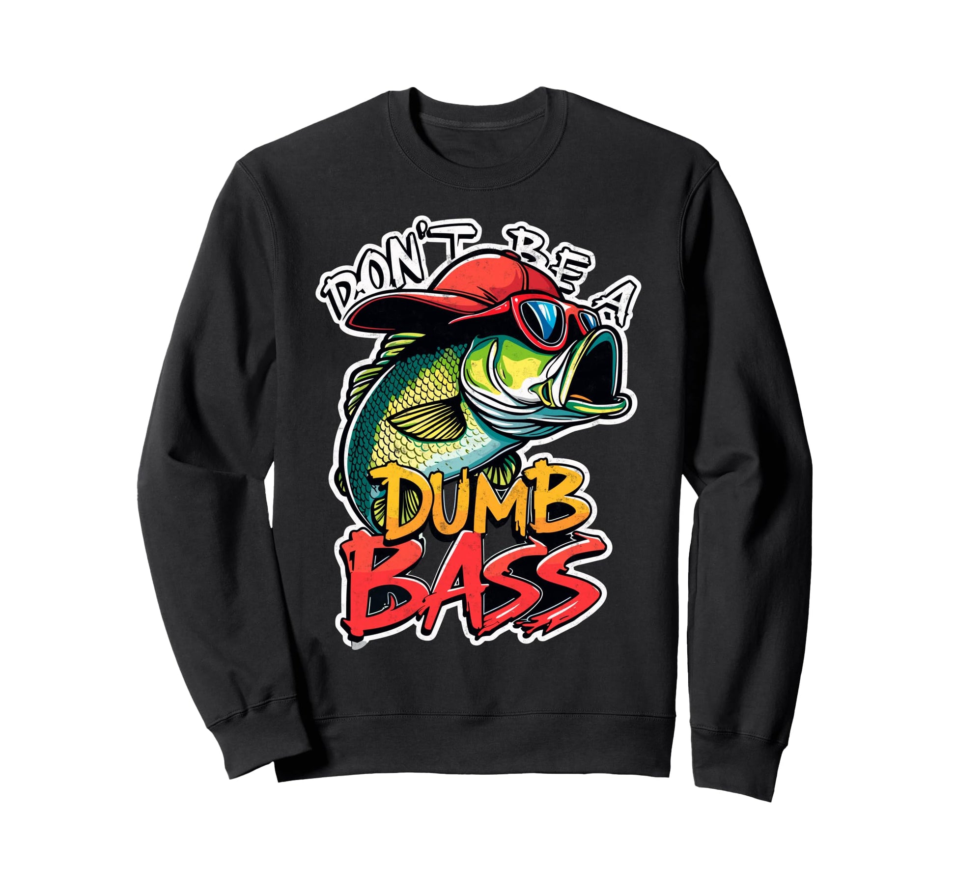 Dont Be Dumb Bass Fishing Sweatshirt - Casual Everyday Wear for Adults - T-Shirt, Sweatshirt, Hoodie