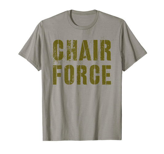 Chair Force Airman Warrior Veteran Hero T-Shirt - Trendy Graphic Unisex - T-Shirt, Sweatshirt, Hoodie