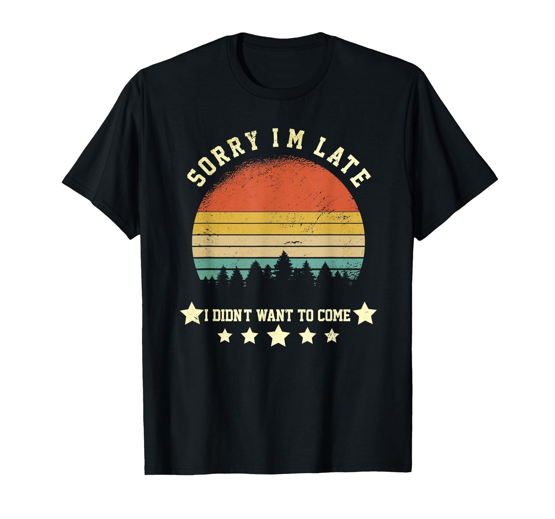 Sorry Im Late But I Didnt Want To T-Shirt - Minimalist Print for Adults - T-Shirt, Sweatshirt, Hoodie
