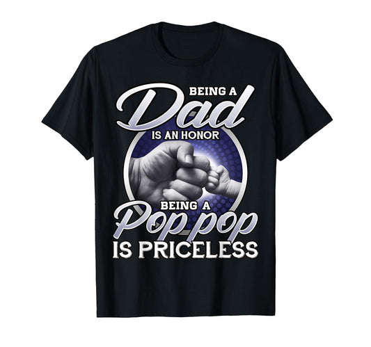 Being Dad Is Honor Being Pop Pop T-Shirt - Casual Everyday Wear for Adults - T-Shirt, Sweatshirt, Hoodie