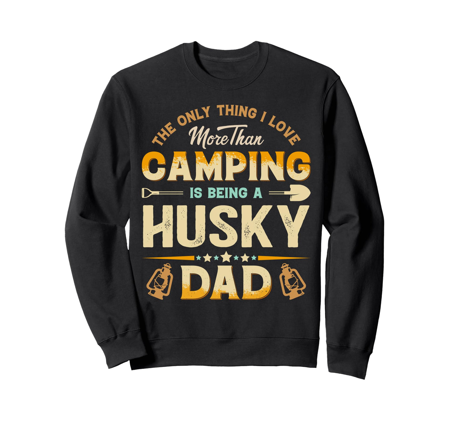 Funny Camping Fathers Day Husky Dad Sweatshirt - Fun Novelty Design Unisex - T-Shirt, Sweatshirt, Hoodie