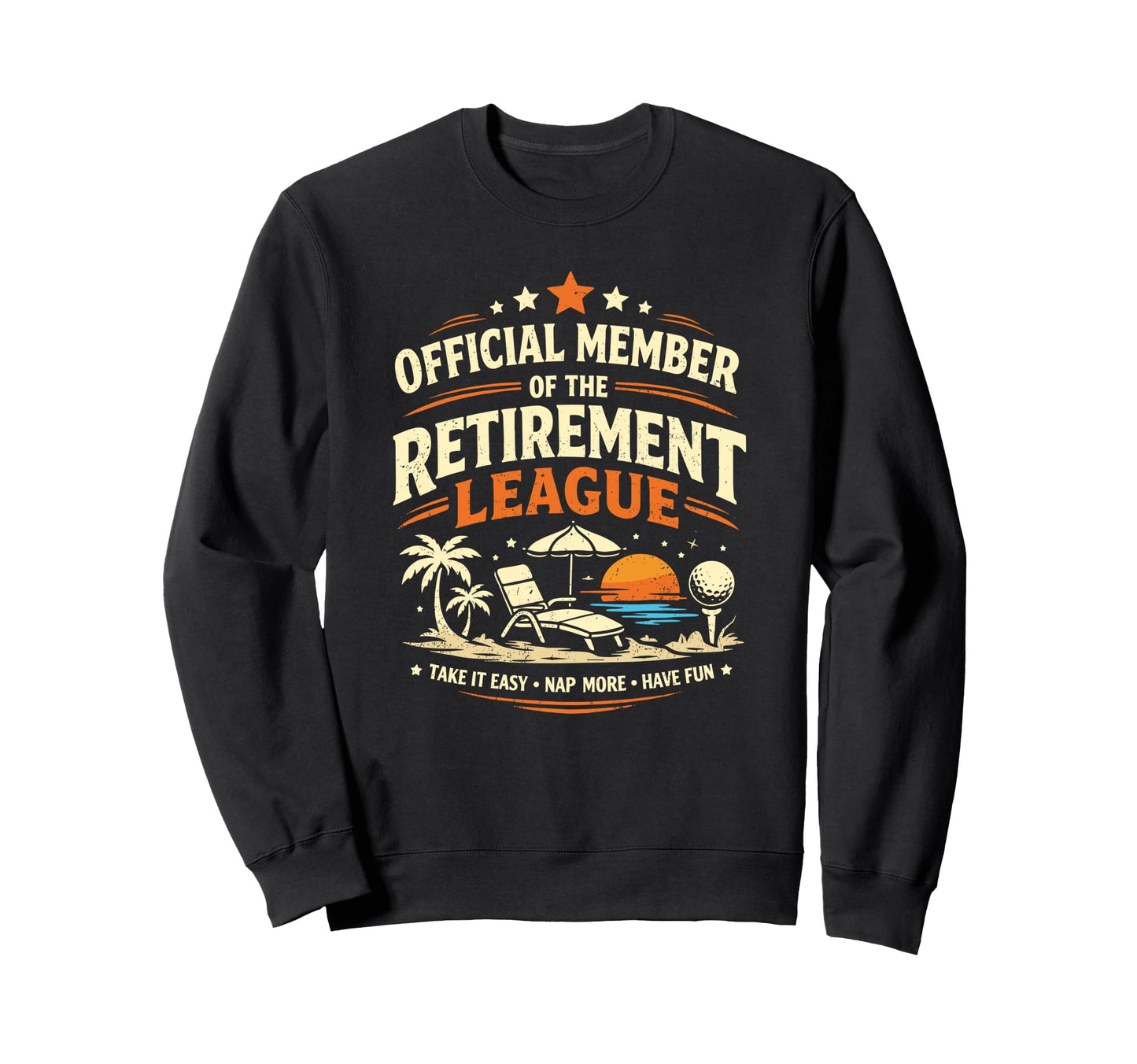 Funny Member Retirement League Sweatshirt - Trendy Graphic Men Women - T-Shirt, Sweatshirt, Hoodie