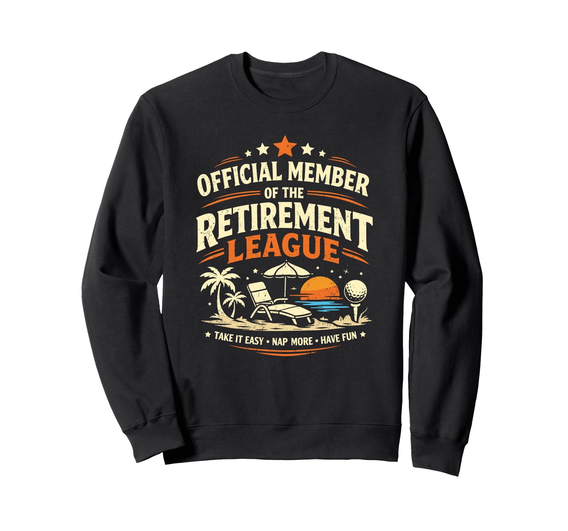 Funny Member Retirement League Sweatshirt - Trendy Graphic Men Women - T-Shirt, Sweatshirt, Hoodie