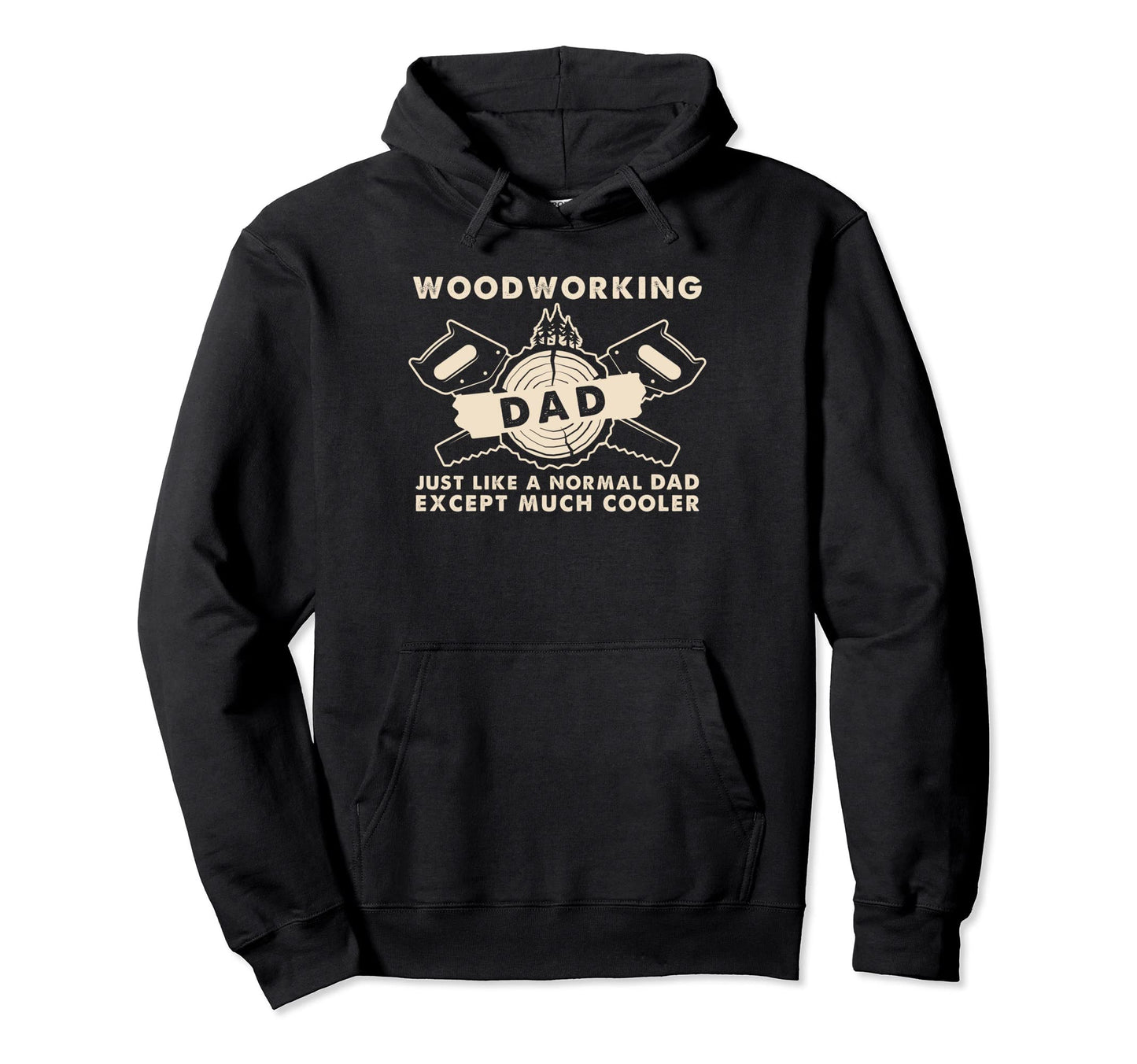 Woodworking Dad Just Like Normal Hoodie - Fun Novelty Design for Adults - T-Shirt, Sweatshirt, Hoodie