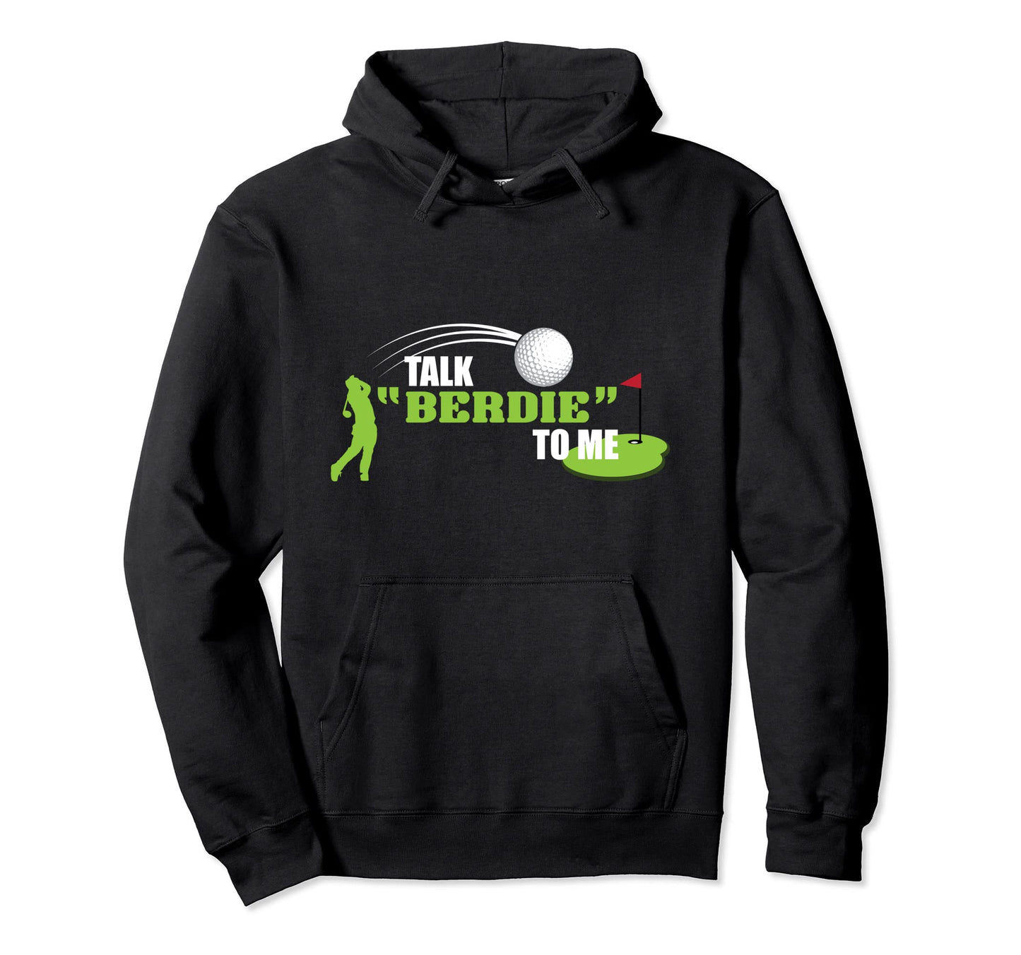 Talk Berdie To Me Golfer Joke Golf Hoodie - Novelty Apparel for Adults - T-Shirt, Sweatshirt, Hoodie