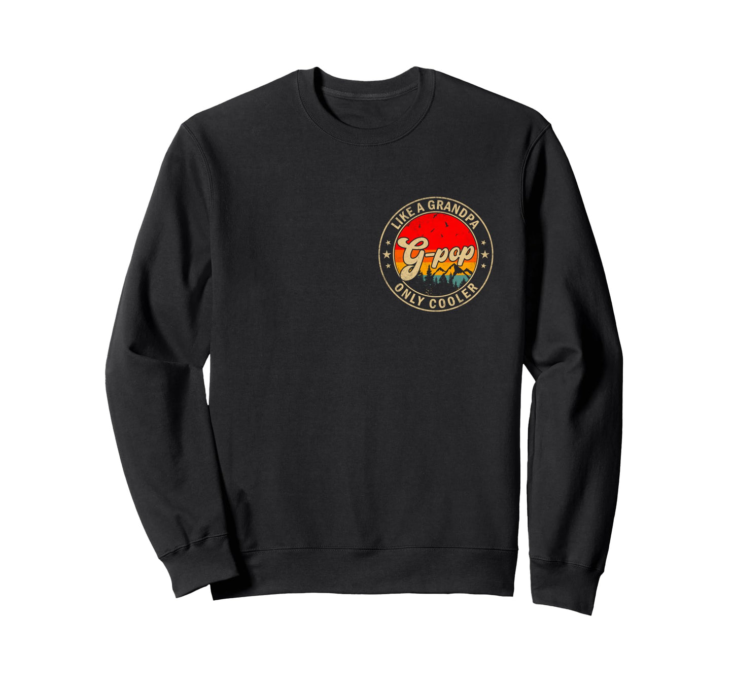 G Pop Like Grandpa Only Cooler Sweatshirt - Fun Novelty Design Men Women - T-Shirt, Sweatshirt, Hoodie