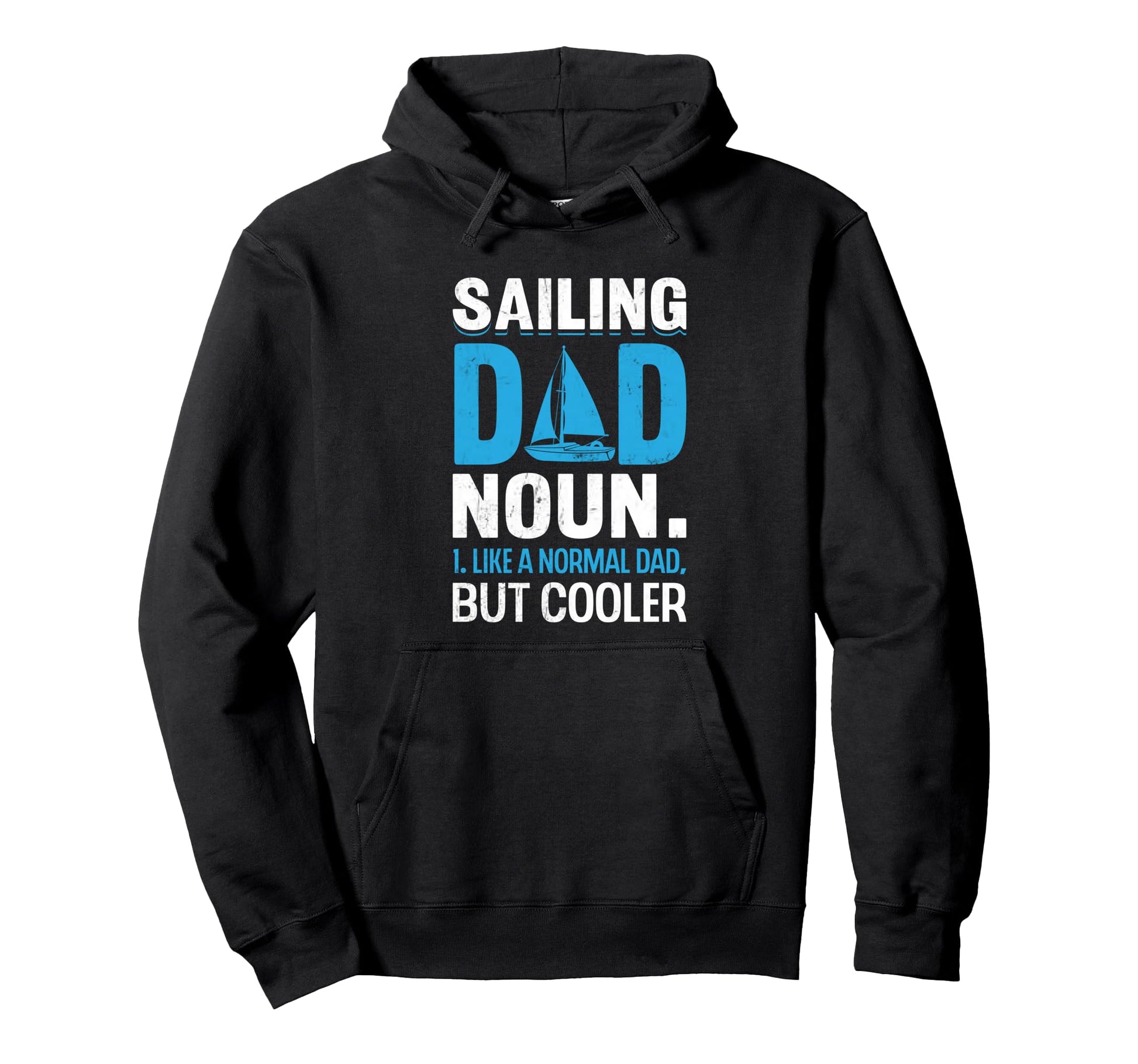 Sailing Dad Noun Like Normal Dad But Hoodie - Custom Art Print for Adults - T-Shirt, Sweatshirt, Hoodie