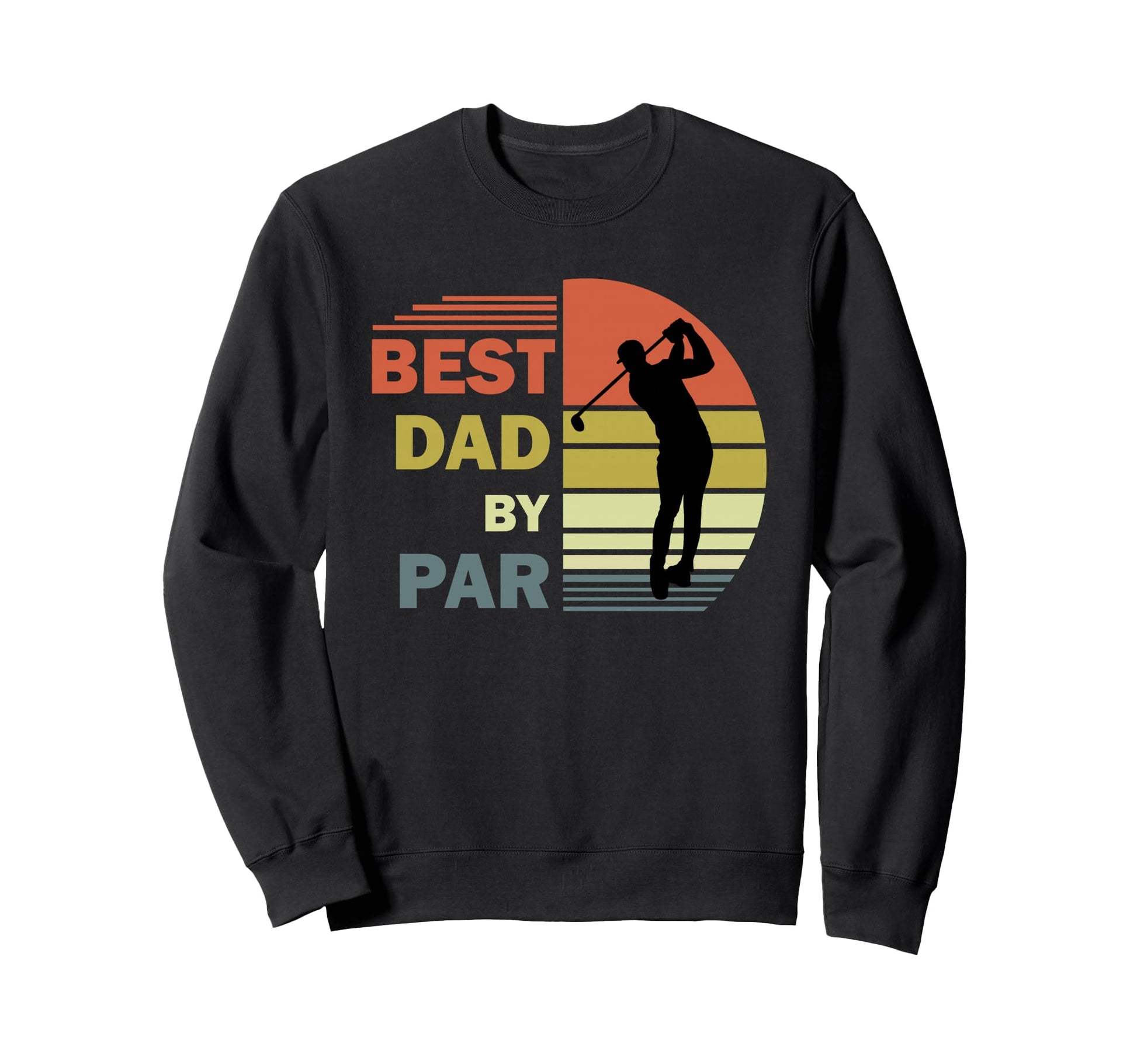 Best Dad Par Daddy Fathers Day Golf Sweatshirt - Trendy Graphic for Adults - T-Shirt, Sweatshirt, Hoodie