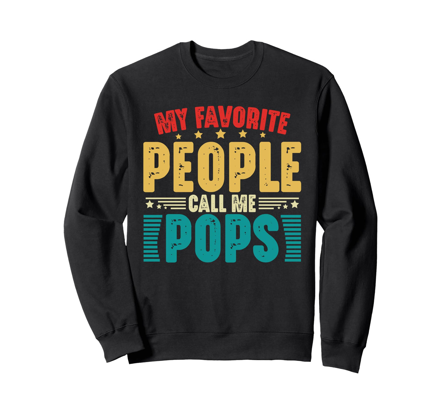 My Favorite People Call Me Pops Sweatshirt - Streetwear Style for Adults - T-Shirt, Sweatshirt, Hoodie