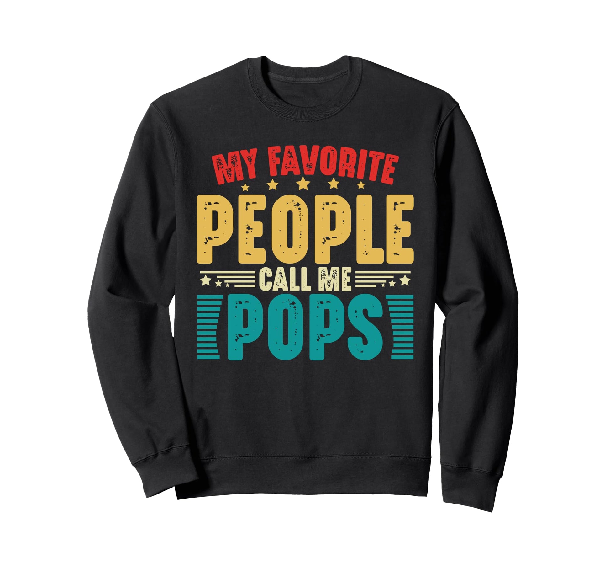 My Favorite People Call Me Pops Sweatshirt - Streetwear Style for Adults - T-Shirt, Sweatshirt, Hoodie
