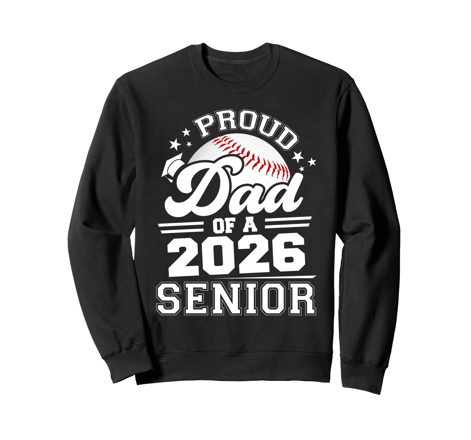 Proud Dad 2026 Senior Baseball Sweatshirt - Novelty Apparel Unisex - T-Shirt, Sweatshirt, Hoodie