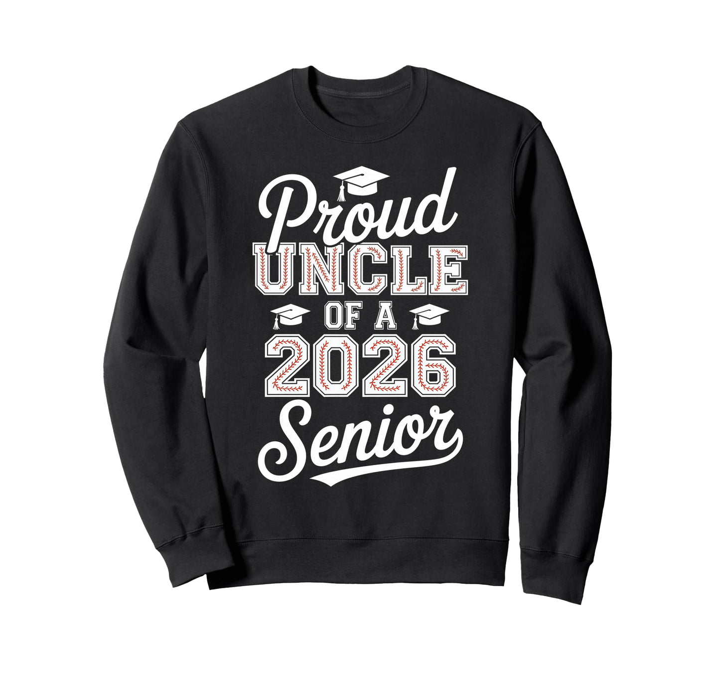 Proud Uncle 2026 Senior Baseball Sweatshirt - Graphic Print for Adults - T-Shirt, Sweatshirt, Hoodie