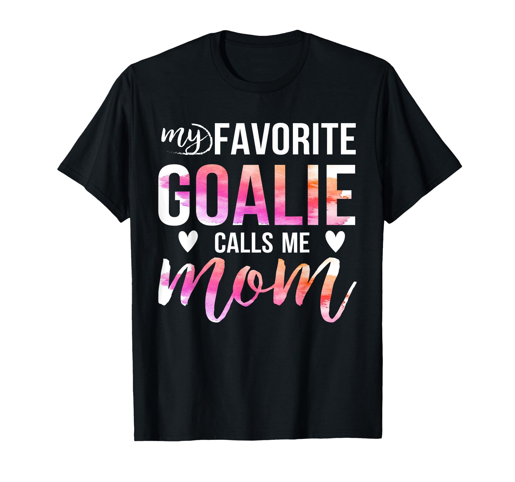 Soccer Hockey Moms My Favorite Goalie T-Shirt - Streetwear Style Men Women - T-Shirt, Sweatshirt, Hoodie