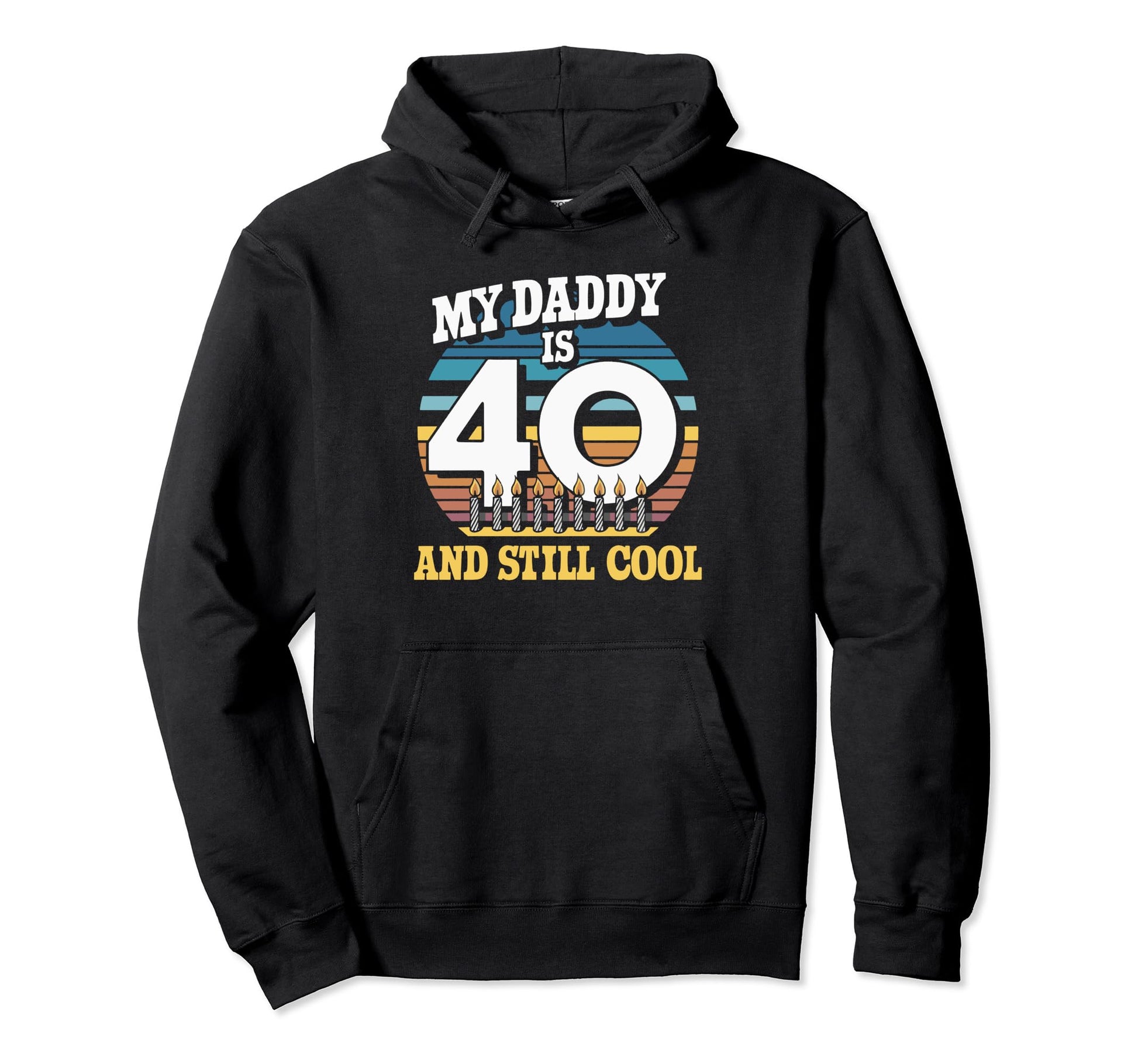 My Dad Is 40 And Still Hoodie - Fun Novelty Design Men Women - T-Shirt, Sweatshirt, Hoodie