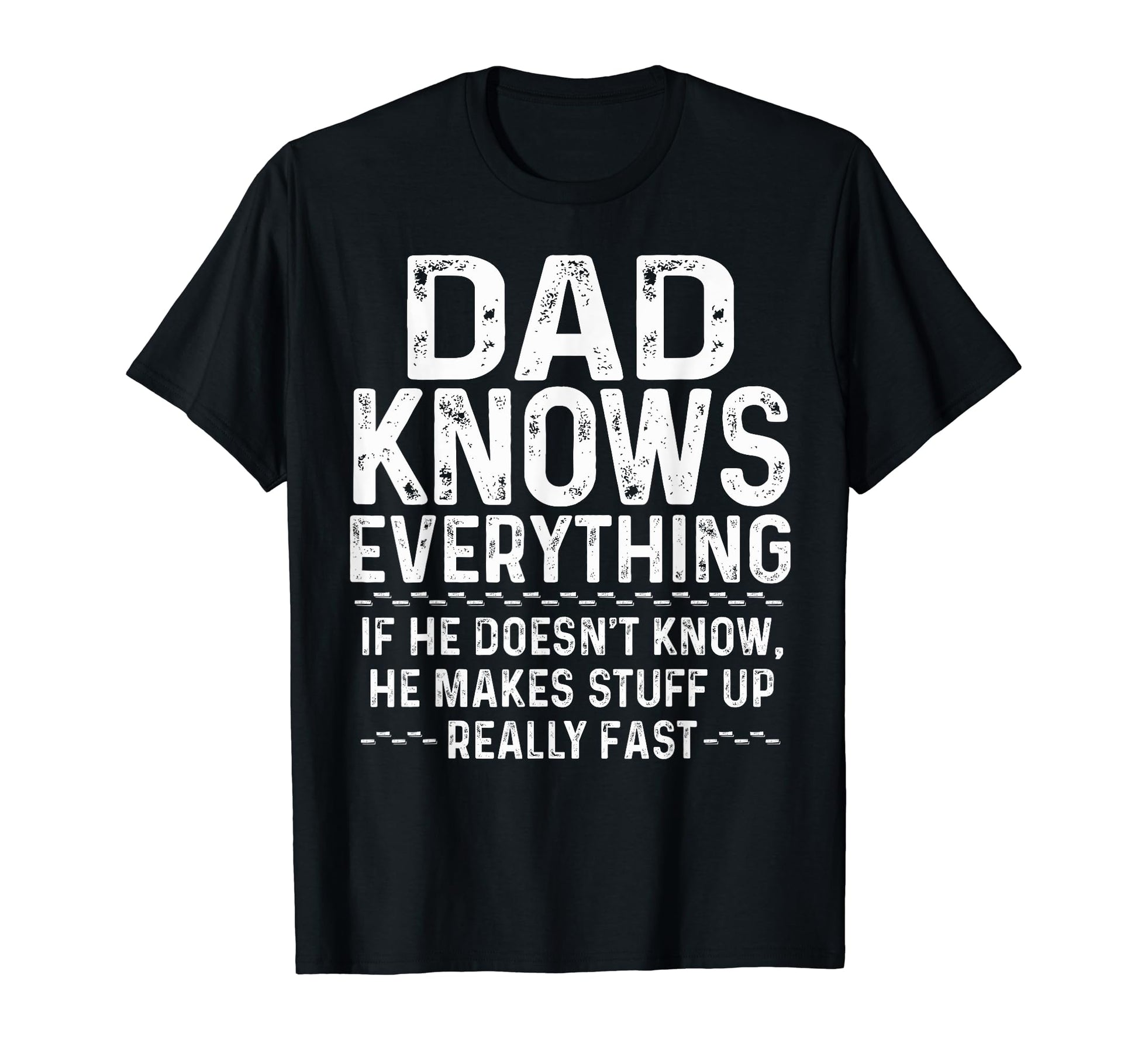 Dad Knows Everything Funny Fathers T-Shirt - Aesthetic Graphic Men Women - T-Shirt, Sweatshirt, Hoodie