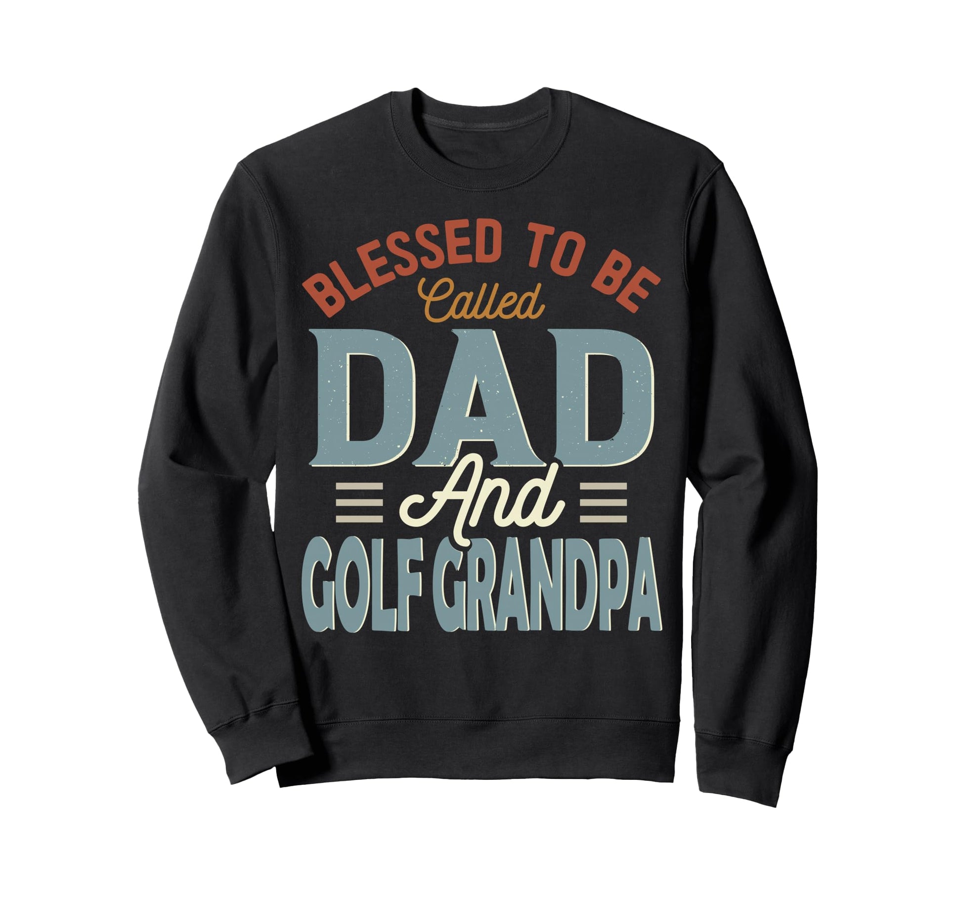 Blessed To Be Called Dad And Golf Sweatshirt - Unique Graphic Men Women - T-Shirt, Sweatshirt, Hoodie