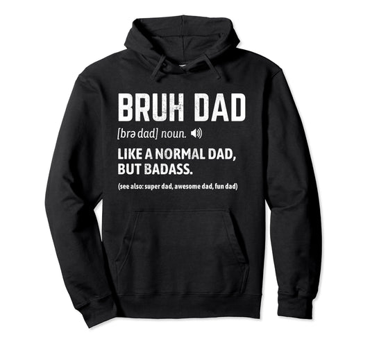 Bruh Dad Like Normal Dad Way Cooler Hoodie - Graphic Print for Adults - T-Shirt, Sweatshirt, Hoodie