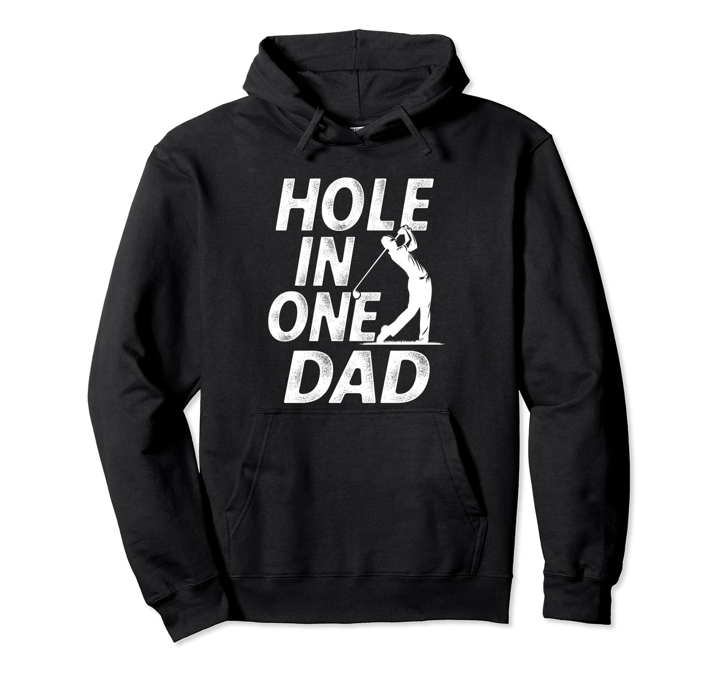Hole One Dad Golf Fathers Day Golfing Hoodie - Unique Graphic for Adults - T-Shirt, Sweatshirt, Hoodie