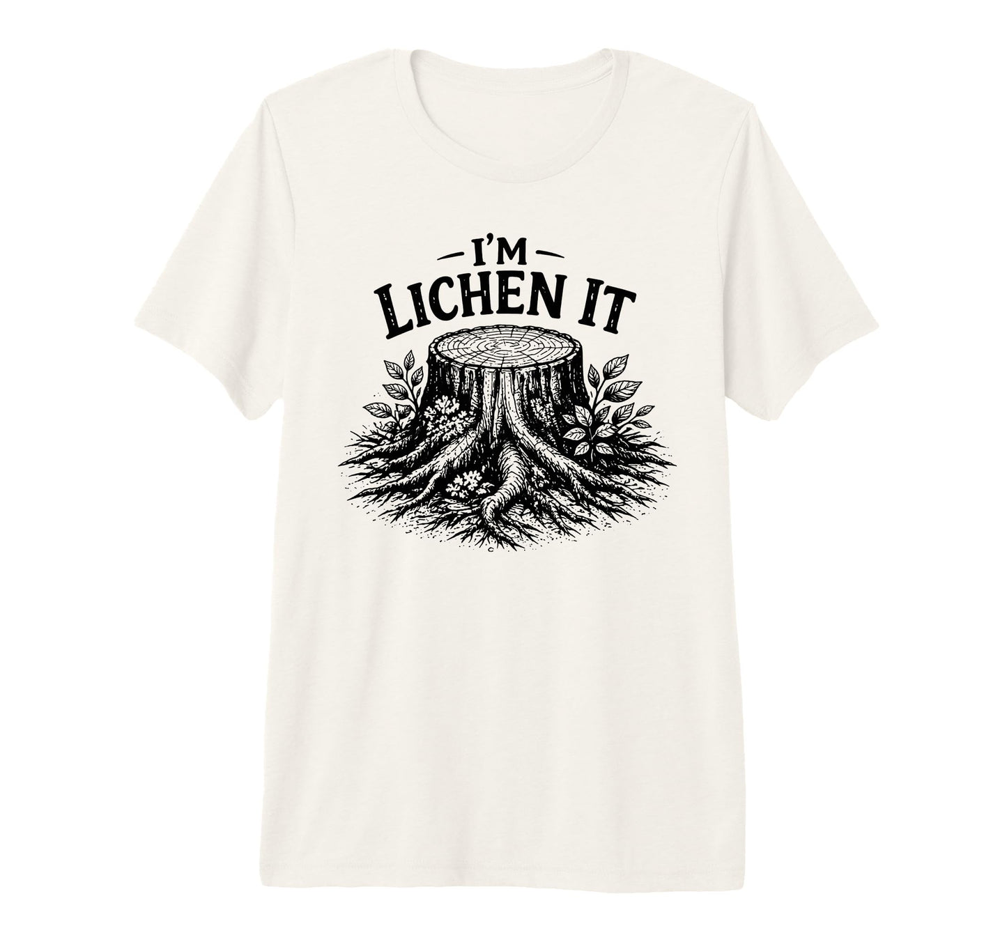 Im Lichen It Funny Plant Tree Lover Tri T-Shirt - Graphic Print Men Women - T-Shirt, Sweatshirt, Hoodie