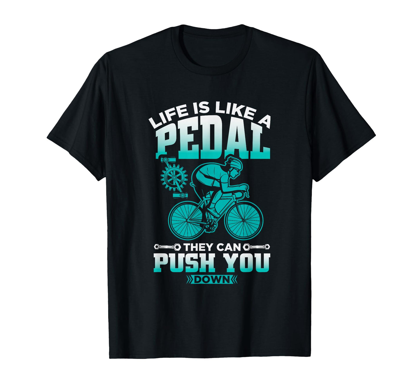 Life Is Like Pedal They Can Push You T-Shirt - Aesthetic Graphic Unisex - T-Shirt, Sweatshirt, Hoodie