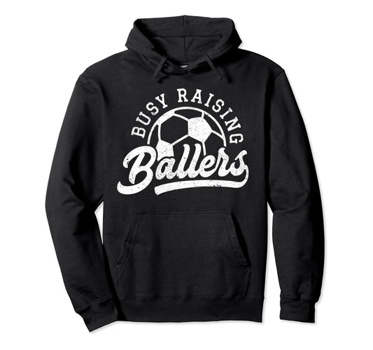 Busy Raising Ballers Soccer Players Hoodie - Novelty Apparel Men Women - T-Shirt, Sweatshirt, Hoodie
