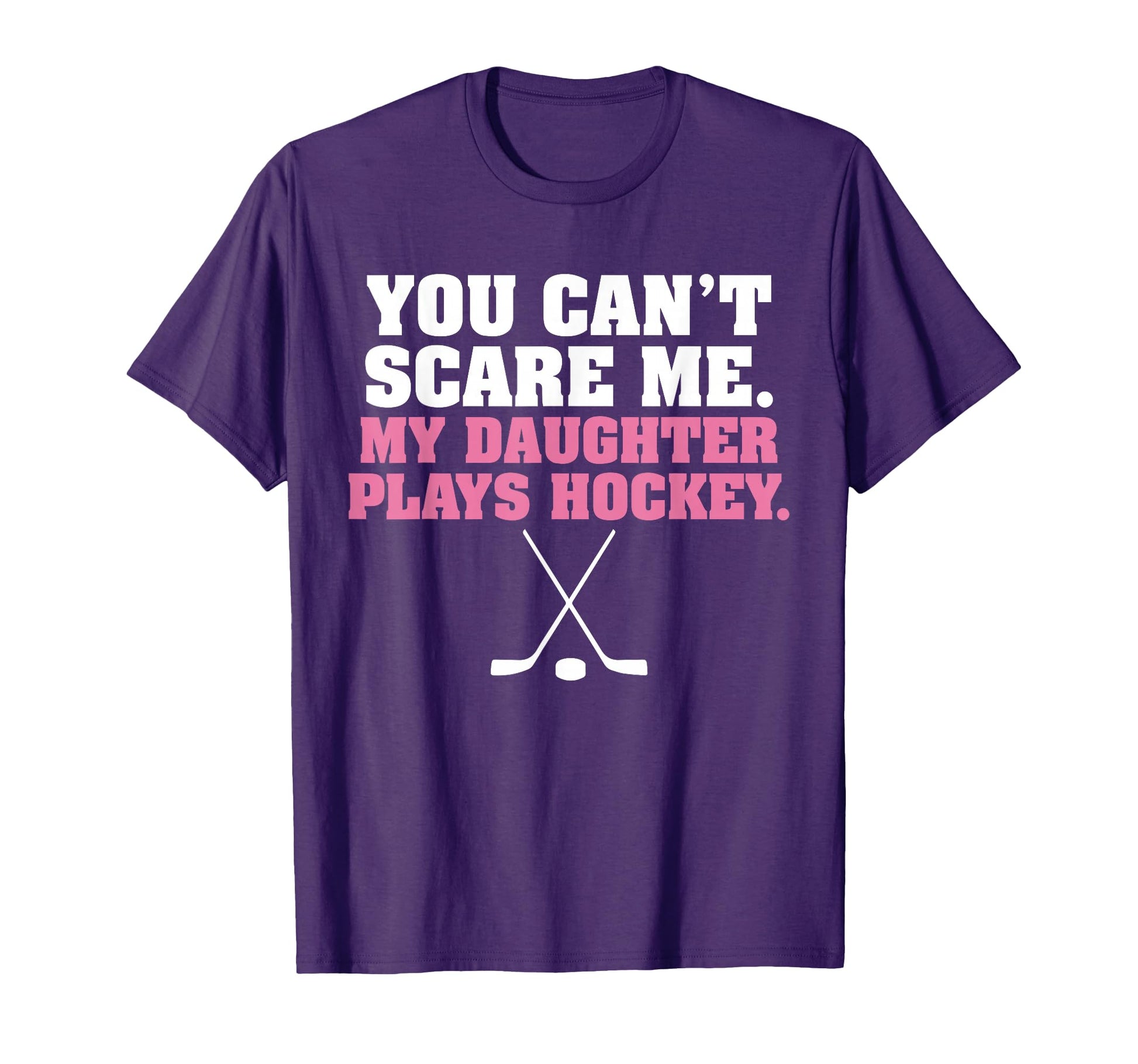 You Cant Scare Me My Daughter Plays T-Shirt - Aesthetic Graphic Unisex - T-Shirt, Sweatshirt, Hoodie