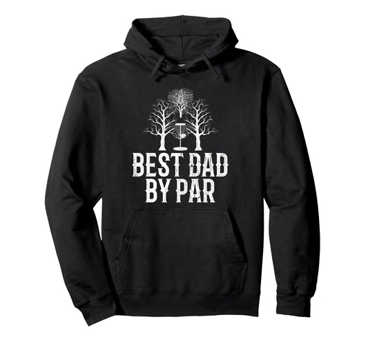 Best Dad Par Frisbee Disc Golf Gift Hoodie - Graphic Print Men Women - T-Shirt, Sweatshirt, Hoodie
