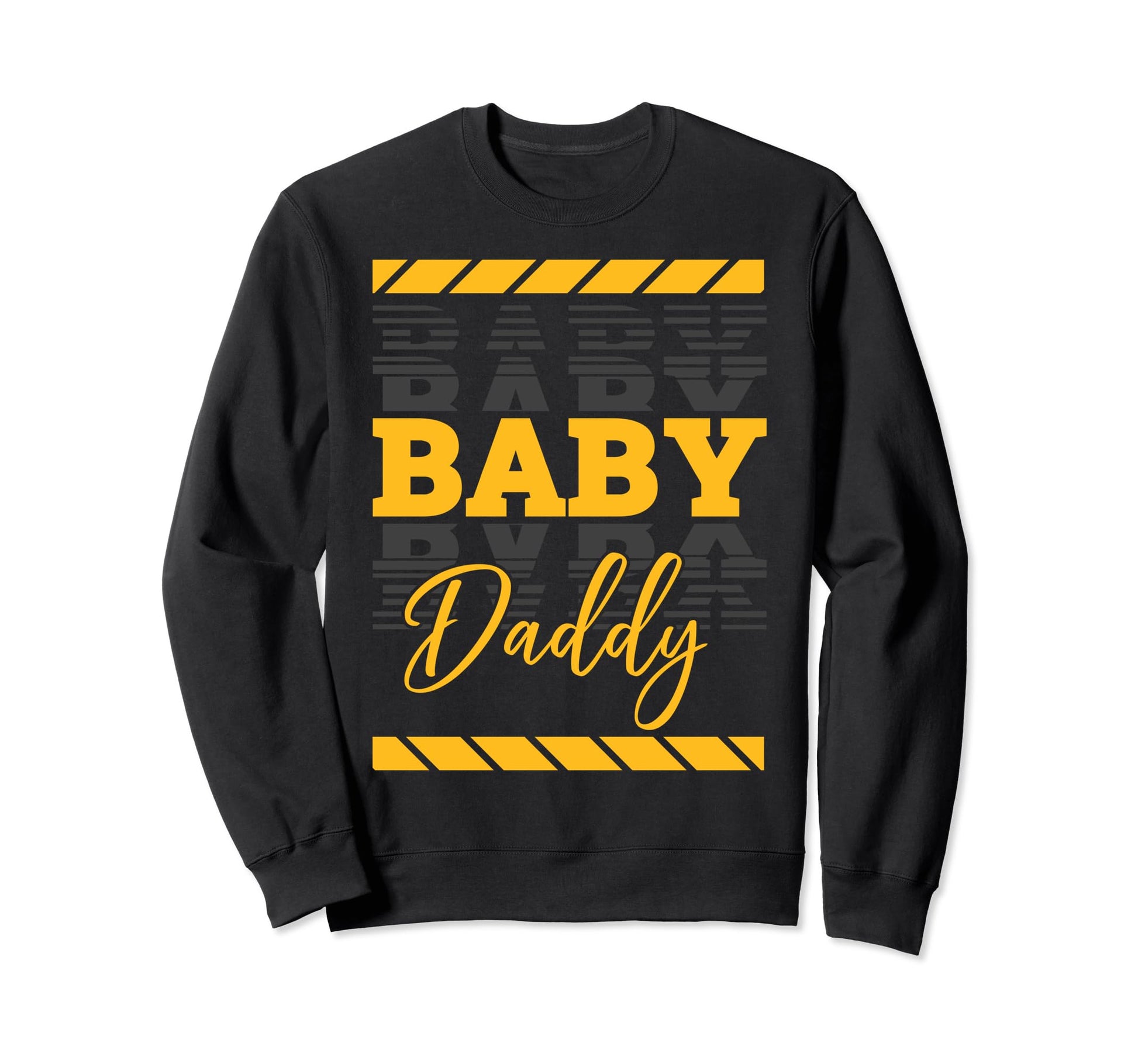 Daddy Funny New Father Dad Sweatshirt - Fun Novelty Design Men Women - T-Shirt, Sweatshirt, Hoodie