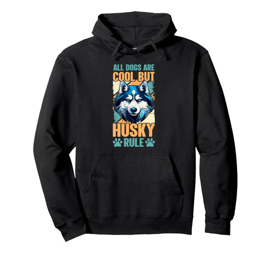 All Dogs Are But Husky Rule Siberian Hoodie - Trendy Graphic for Adults - T-Shirt, Sweatshirt, Hoodie