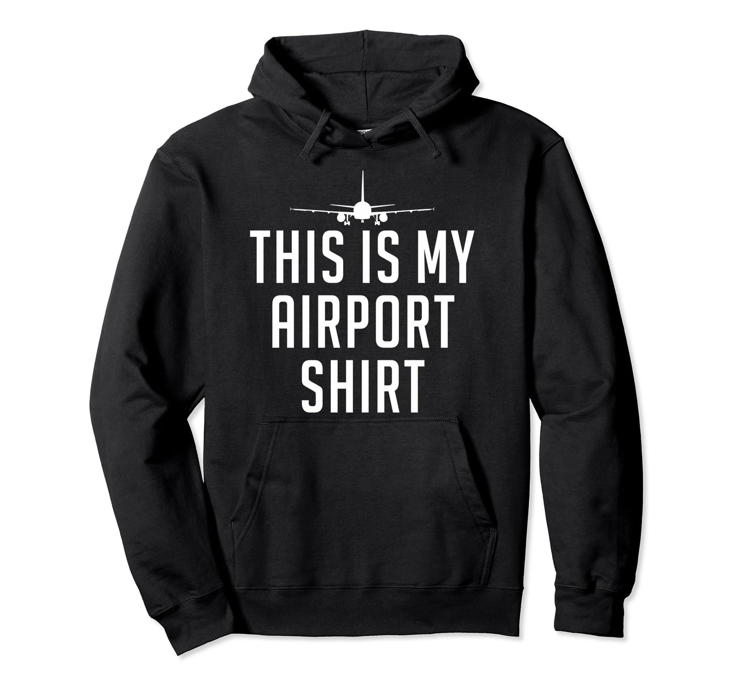 This Is My Airport Funny Travel Hoodie - Graphic Print for Adults - T-Shirt, Sweatshirt, Hoodie