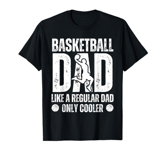 Basketball Dad Like Regular Dad Fathers T-Shirt - Custom Art Print Unisex - T-Shirt, Sweatshirt, Hoodie