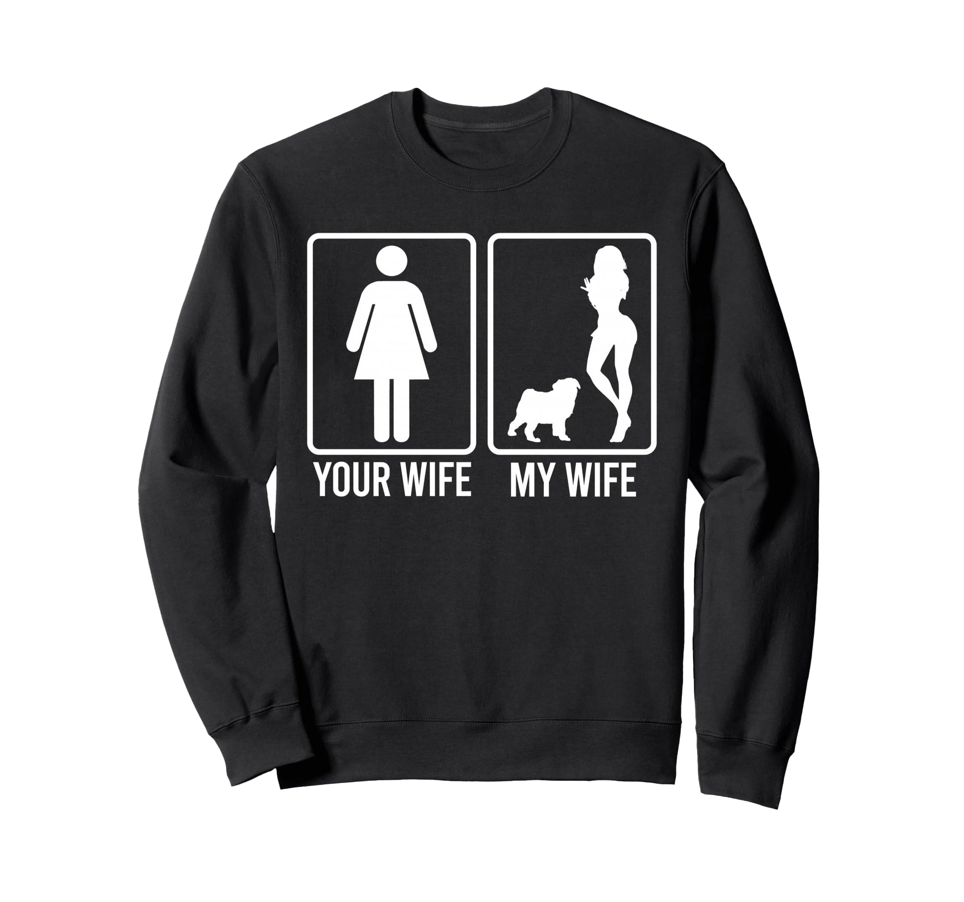 Your Wife My Wife Husband Pug Dog Sweatshirt - Novelty Apparel Men Women - T-Shirt, Sweatshirt, Hoodie